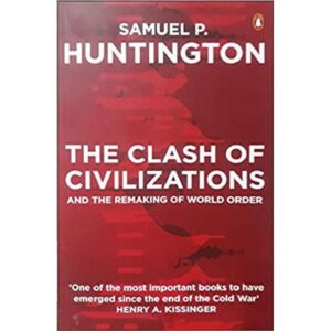 The Clash of Civilizations and the Remaking of World Order by Samuel P. Huntington